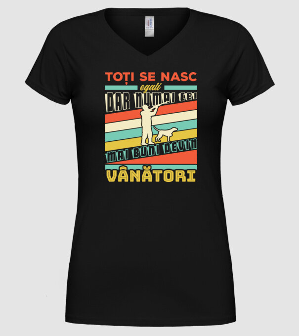 toți se nasc egali, dar numai cei mai buni devin vânători model negru pe tricou