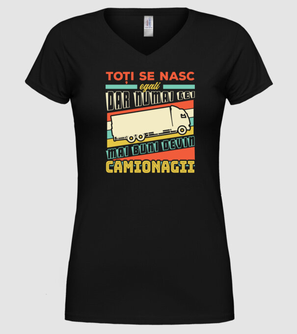 Toți se nasc egali, dar numai cei mai buni devin camionagii model negru pe tricou