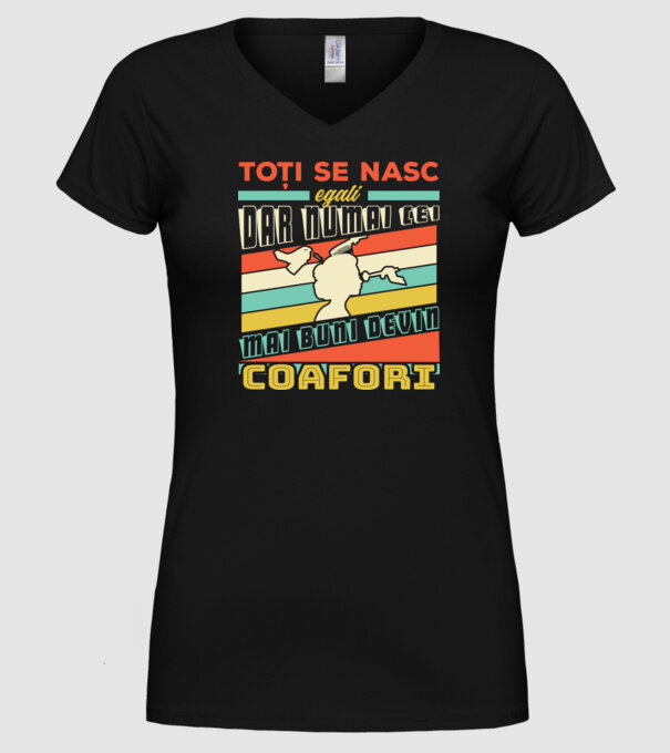 Toți se nasc egali, dar numai cei mai buni devin coafori model negru pe tricou