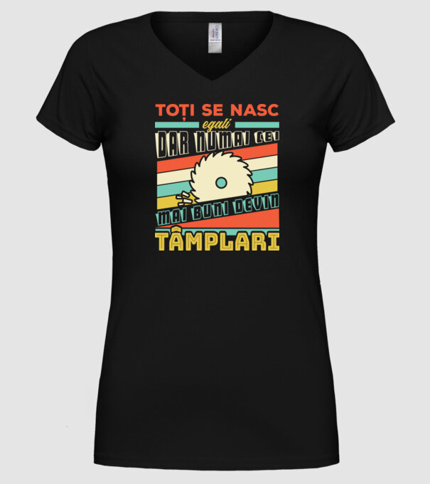 Toți se nasc egali, dar numai cei mai buni devin tâmplari model negru pe tricou