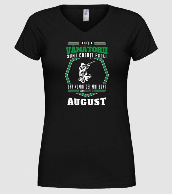 Toți vânătorii sunt creați egali, dar numai cei mai buni sunt născuți în august model negru pe tricou