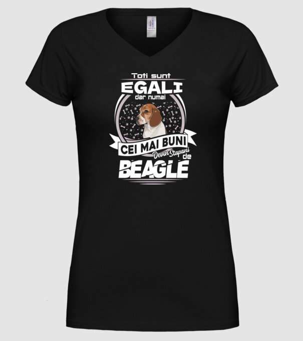 Toți sunt egali, dar numai cei mai buni devin stăpâni de Beagle lght model negru pe tricou