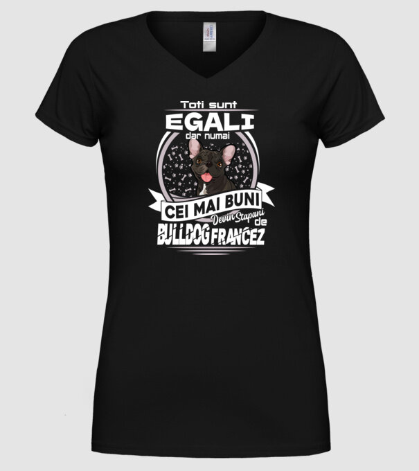 Toți sunt egali, dar numai cei mai buni devin stăpâni de bulldog francez lght model negru pe tricou
