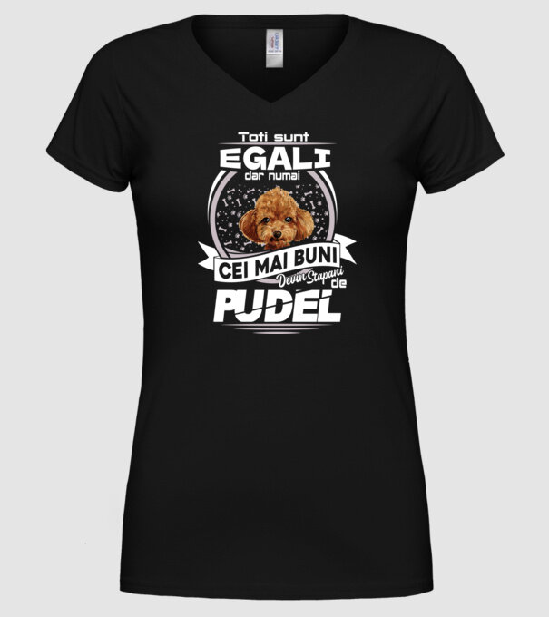 Toți sunt egali, dar numai cei mai buni devin stăpâni de pudel lght model negru pe tricou