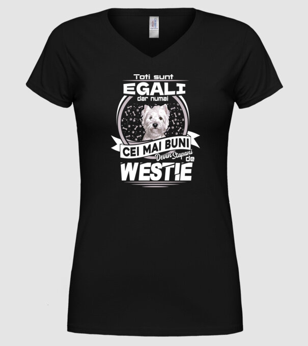 Toți sunt egali, dar numai cei mai buni devin stăpâni de westie lght model negru pe tricou