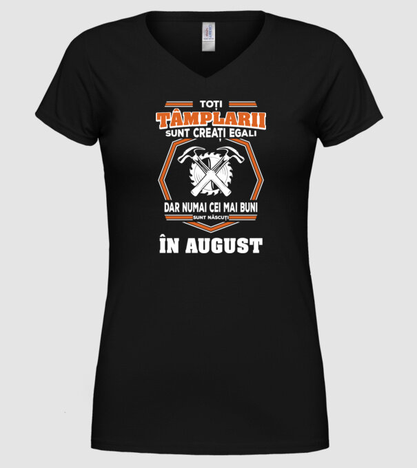 toți tâmplarii sunt creați egali, dar numai cei mai buni sunt născuți în august model negru pe tricou