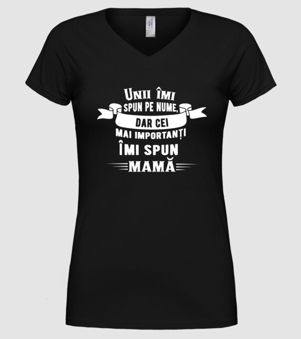 Unii îmi spun pe nume, dar cei mai importanți îmi spun mamă model negru pe tricou