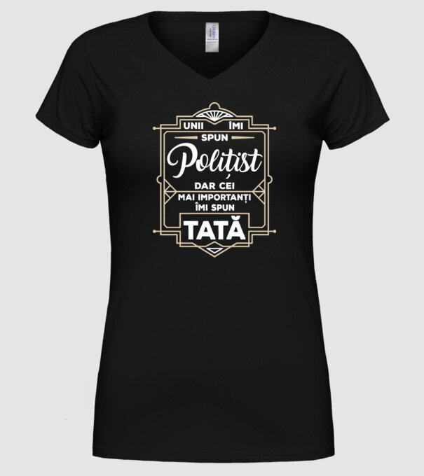 Unii îmi spun Polițist, dar cei mai importanți îmi spun tată model negru pe tricou