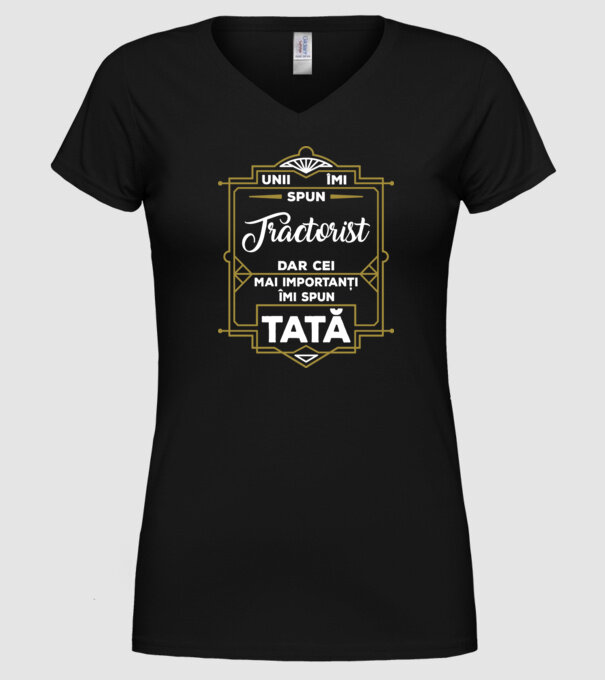 Unii îmi spun Tractorist, dar cei mai importanți îmi spun tată model negru pe tricou