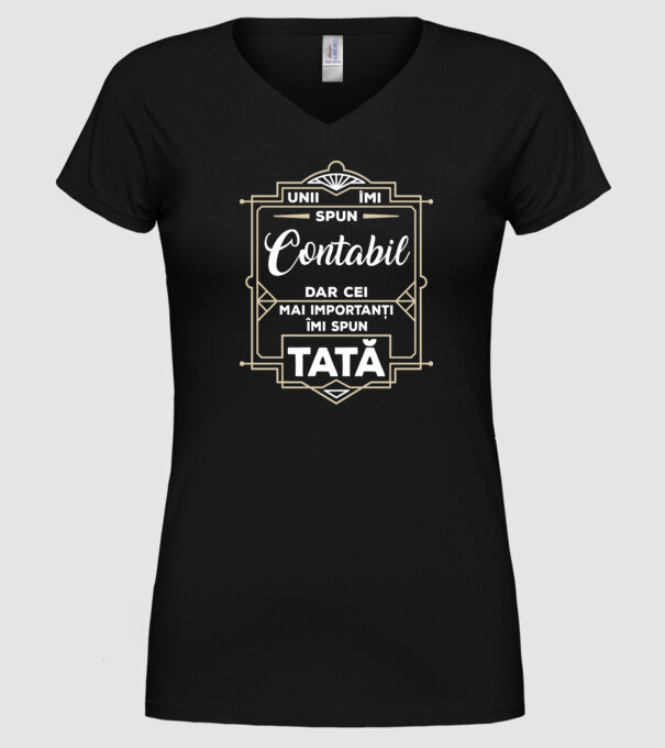 Unii îmi spun Contabil, dar cei mai importanți îmi spun tată model negru pe tricou