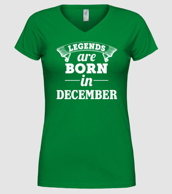 Legends are born in December model verde pe tricou