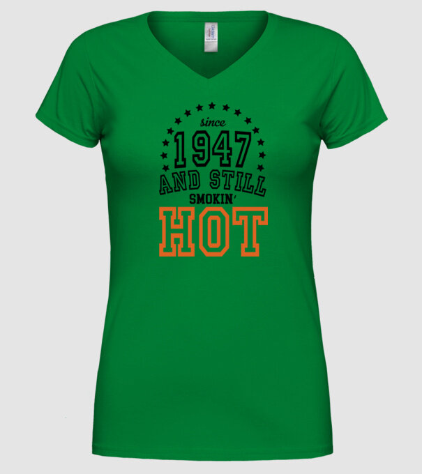 'Since and still smokin'' hot - 1947' model verde pe tricou