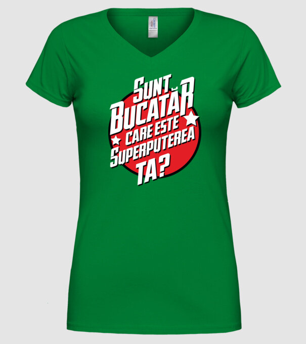 sunt bucătar, care este superputerea ta? model verde pe tricou