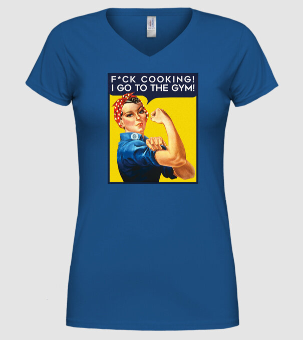 Fuck cooking ... got to the gym! model albastru regal pe tricou