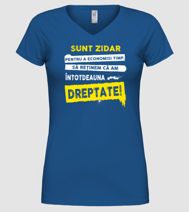Sunt zidar, pentru a economisi timp, să reținem că am întotdeauna dreptate! model albastru regal pe tricou