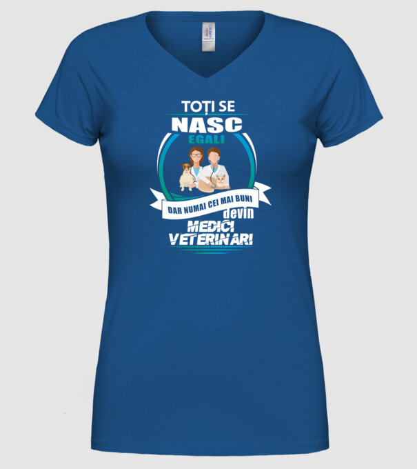 Toți se nasc egali, dar numai cei mai buni devin medici veterinari model albastru regal pe tricou