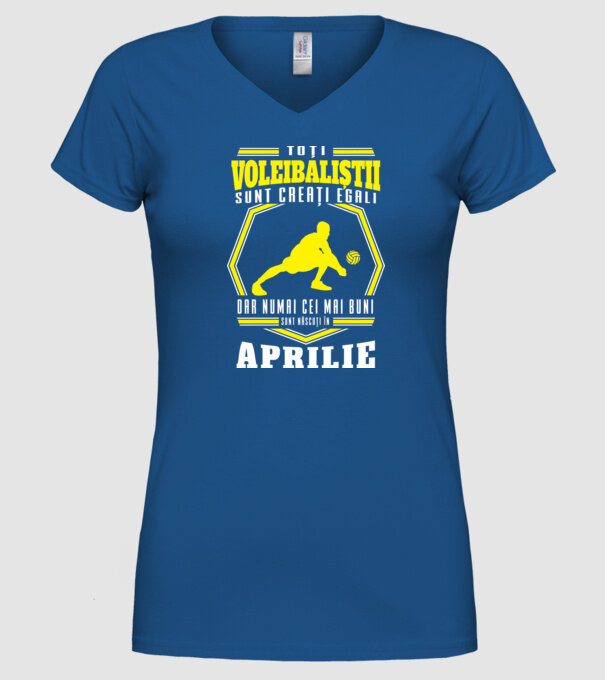 Toți voleibaliștii sunt creați egali, dar numai cei mai buni sunt născuți în aprilie model albastru regal pe tricou