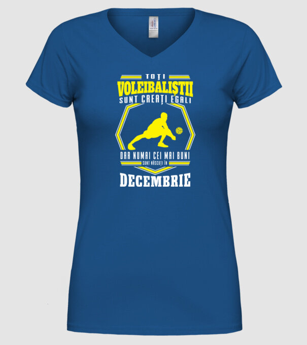 Toți voleibaliștii sunt creați egali, dar numai cei mai buni sunt născuți în decembrie model albastru regal pe tricou