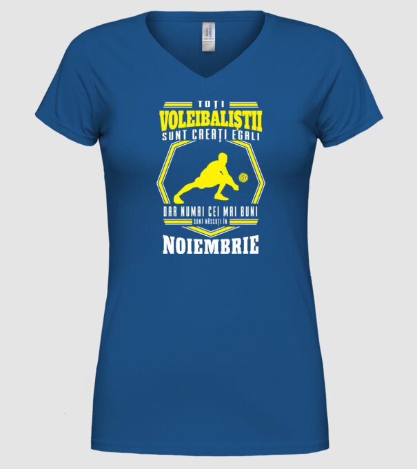 Toți voleibaliștii sunt creați egali, dar numai cei mai buni sunt născuți în noiembrie model albastru regal pe tricou