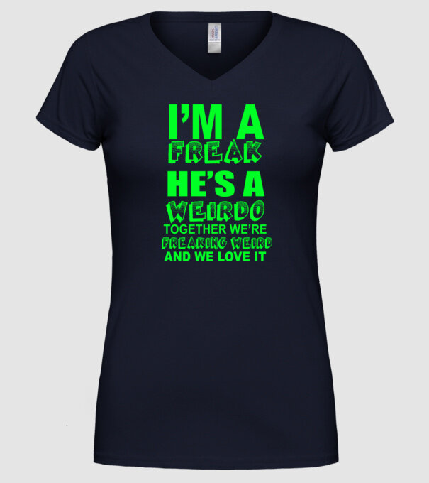 'I''m a freak He''s a weirdo' model albastru închis pe tricou
