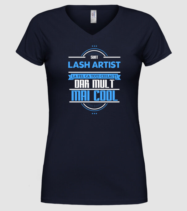 Sunt lash artist, la fel ca toți ceilalți, dar mult mai cool model albastru închis pe tricou