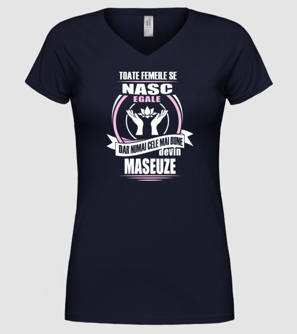 Toate femeile se nasc egale, dar numai cele mai bune devin maseuze model albastru închis pe tricou