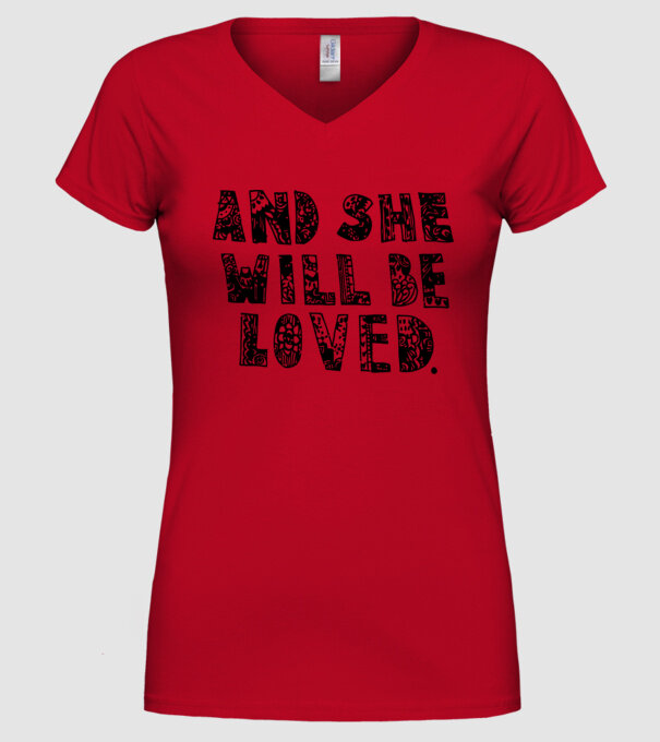 and she will be loved. model roșu pe tricou