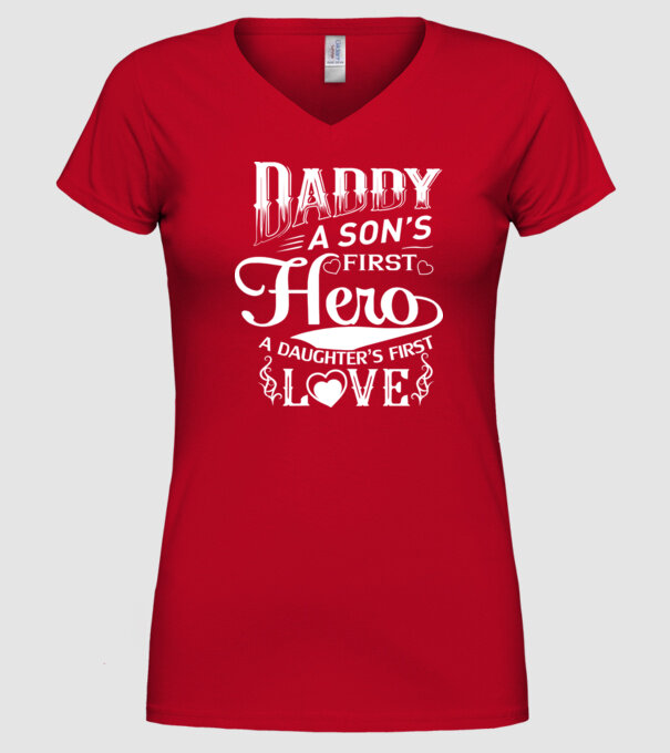Daddy, a sons first hero, a daughters first love model roșu pe tricou