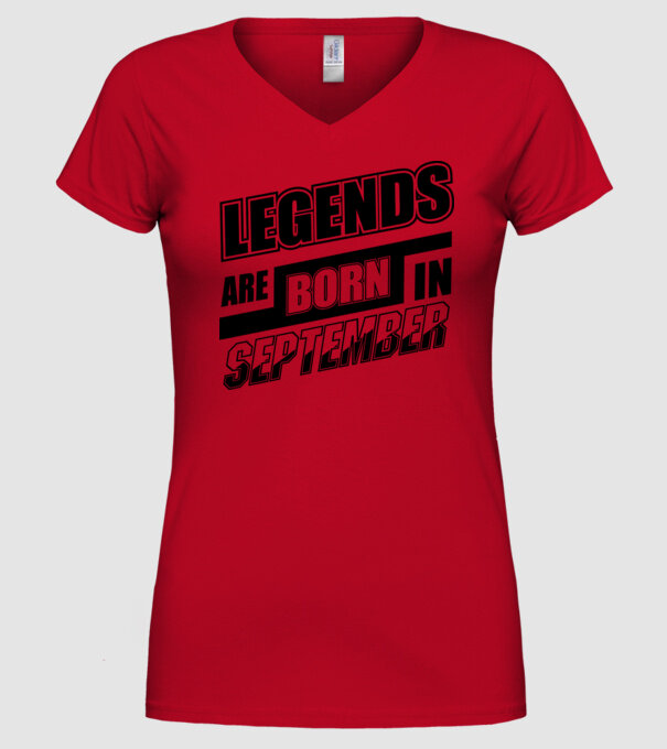 Legends are born in September model roșu pe tricou