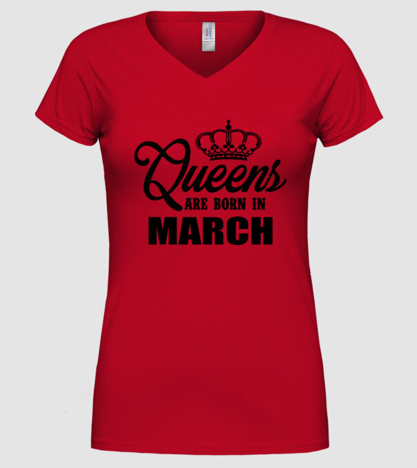 Queens are born in - March model roșu pe tricou