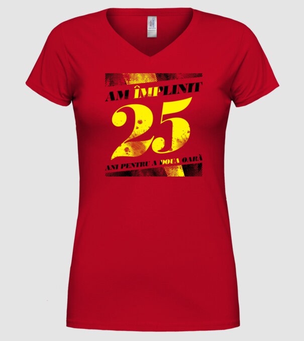 Am împlinit 25 ani pentru a doua oară model roșu pe tricou