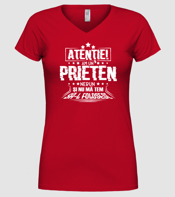 Atenție! Am un prieten nebun și nu mă tem să-l folosesc. model roșu pe tricou