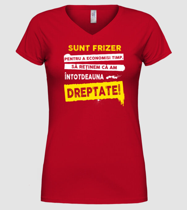 Sunt frizer, pentru a economisi timp, să reținem că am întotdeauna dreptate! model roșu pe tricou