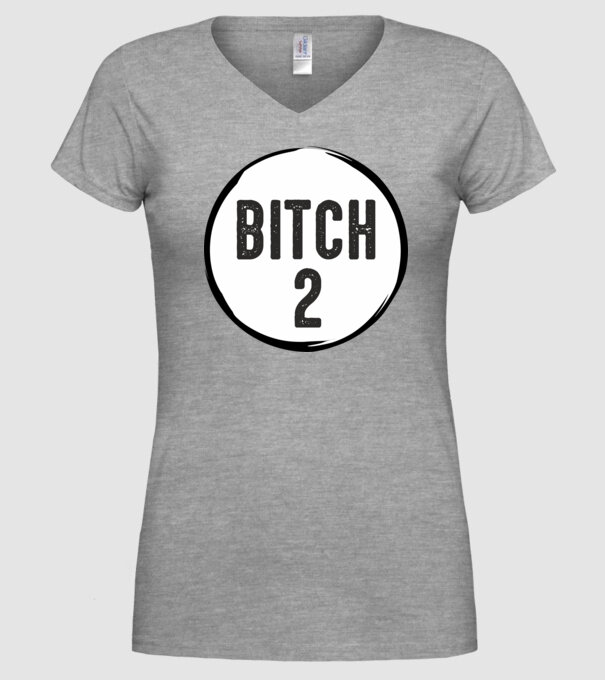 BITCH 2 model gri pe tricou