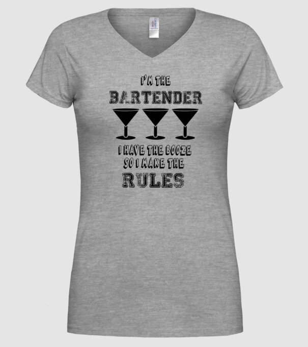 'I''m the bartender, I have the booze so I make the rules' model gri pe tricou