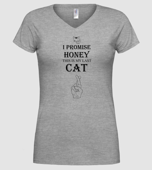 I promise honey, this is my last cat model gri pe tricou