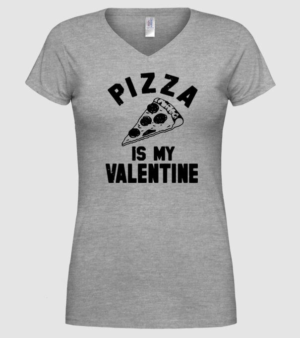Pizza is valentine model gri pe tricou