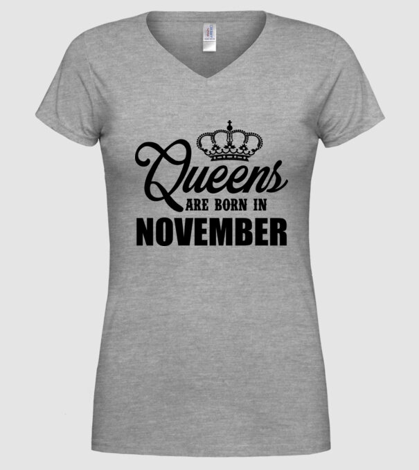 Queens are born in - November model gri pe tricou