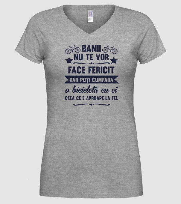 Banii nu te vor face fericit, dar poți cumpăra o bicicletă cu ei, ceea ce e aproape la fel model gri pe tricou