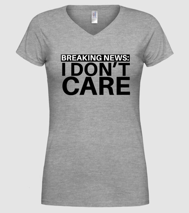 breaking news i dont care model gri pe tricou