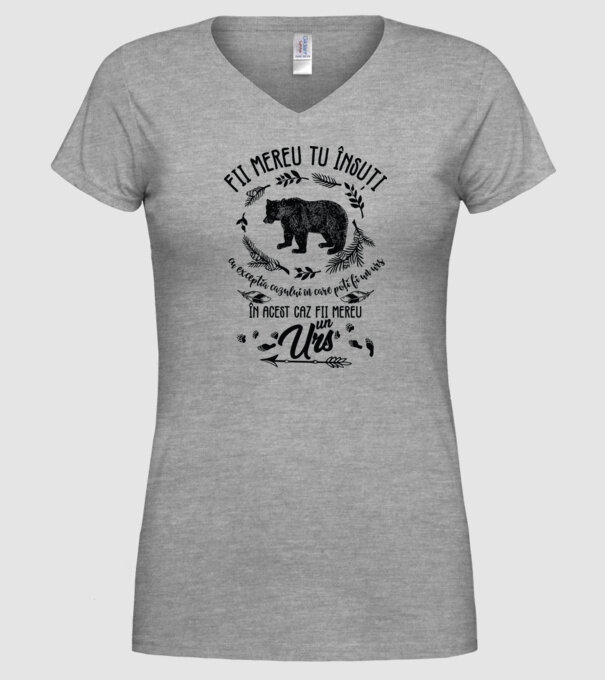 fii mereu tu însuți, cu excepția cazului în care poți fi un urs, în acest caz fii mereu un urs! model gri pe tricou
