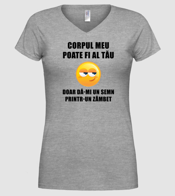 corpul meu poate fi al tău, doar dă-mi un semn printr-un zâmbet model gri pe tricou