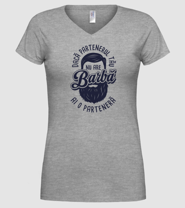 Dacă partenerul tău nu are barbă, ai o parteneră model gri pe tricou