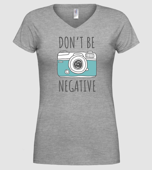 DON'T BE NEGATIVE model gri pe tricou