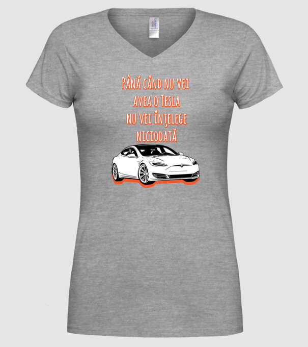 Până când nu vei avea o Tesla nu vei înțelege niciodată model gri pe tricou