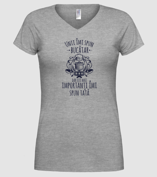 Unii îmi spun bucătar, dar cei mai importanți îmi spun tată model gri pe tricou