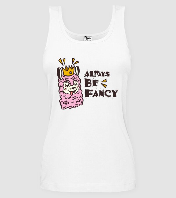 Always be fancy model alb pe tricou