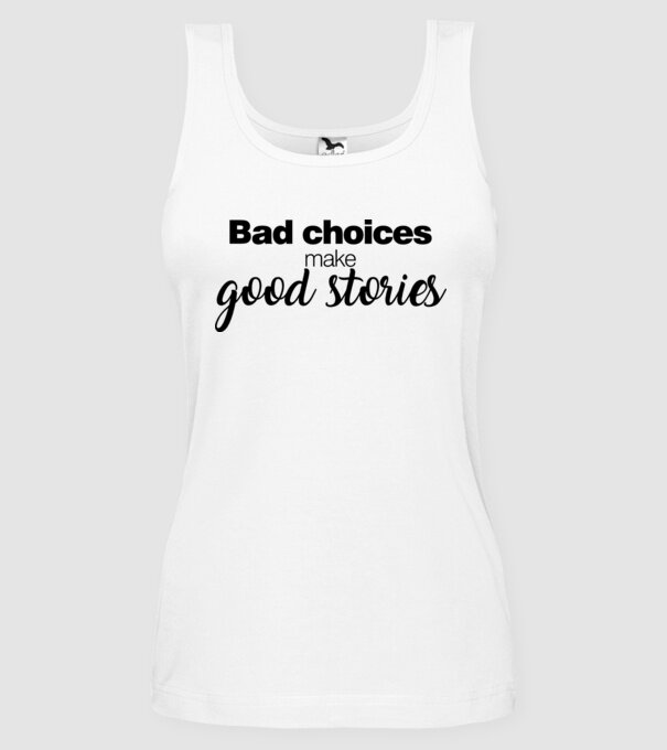 Bad choices model alb pe tricou