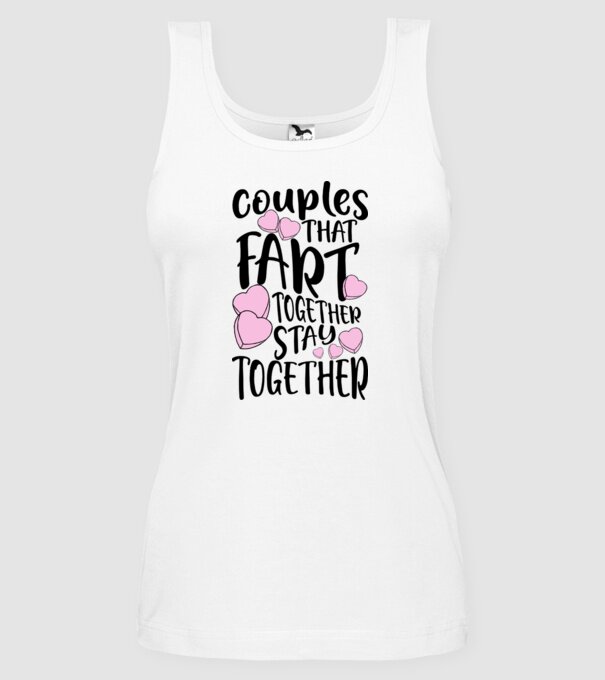 Couples are fart together are stay together model alb pe tricou