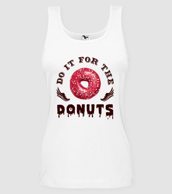 Do it for the donuts model alb pe tricou